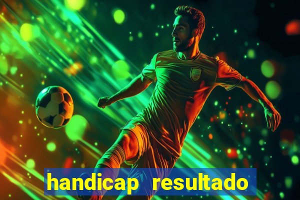 handicap resultado final -1